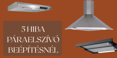 5 hiba a páraelszívó beépítésénél
