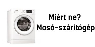 miért ne vegyen mosó-szárítógépet